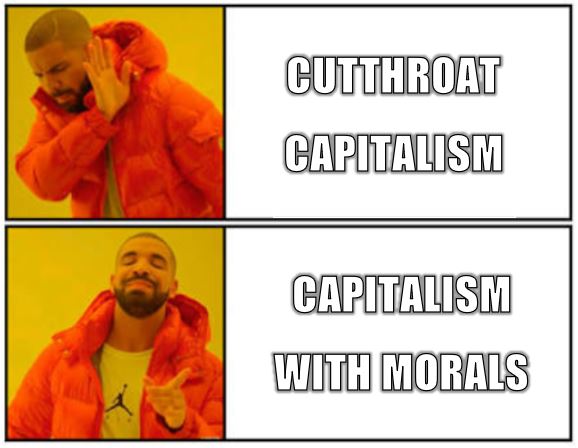 Drake No Yes Meme: no to cutthroat capitalism, yes to capitalism with morals